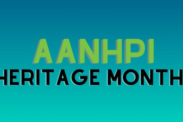 Leadership and Resilience: Celebrating AANHPI Heritage Month